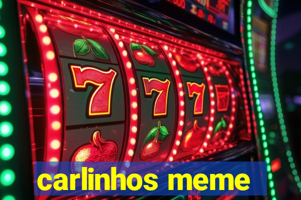 carlinhos meme